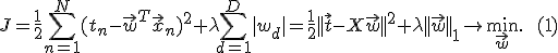 J = \frac{1}{2}\sum_{n=1}^N(t_n - \vec{w}^T\vec{x}_n)^2 + \lambda\sum_{d=1}^D|w_d| = \frac{1}{2}||\vec{t} - X\vec{w}||^2 + \lambda||\vec{w}||_1\rightarrow\min_{\vec{w}}.\qquad (1)